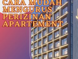 Cara Mudah Mengurus Perizinan Apartemen