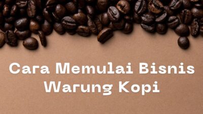 Cara memilai bisnis warung kopi.