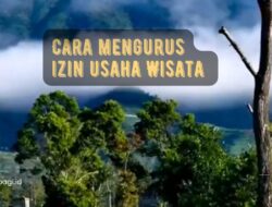 Cara Membuat Usaha Wisata dan Pengurusan Izin Wisata