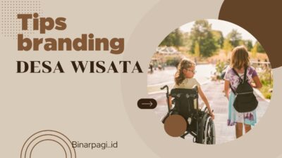 Cara Membranding Desa Wisata, Banjir Kunjungan