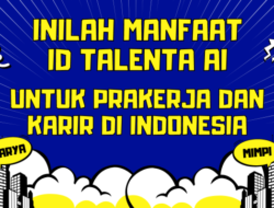 inilah Manfaat ID Talenta AI Untuk Prakerja Dan Karir Di Indonesia